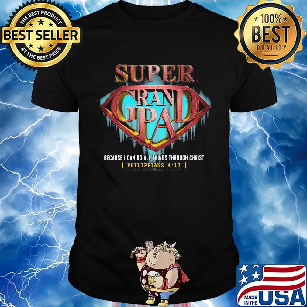 Super grandpa because I can do all things through christ philippians jesus shirt