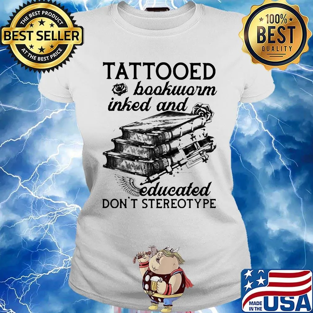 Tattooed Baokworm Inked And Educated Don't Stereotype Rose Shirt Ladies tee