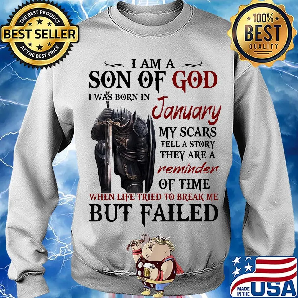 Templar knight i am son of god i was born in january my scars tell a story they are a reminder of time when life tried to break me but failed s Sweater