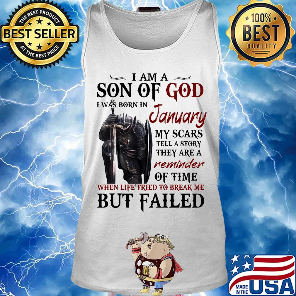 Templar knight i am son of god i was born in january my scars tell a story they are a reminder of time when life tried to break me but failed s Tank top