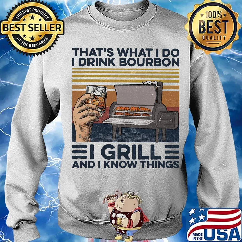 That's What I Do I Drink Bourbon I Grill And I Know Things Hand Cup Glasses Oven Mitts Vintage Retro Shirt Sweater
