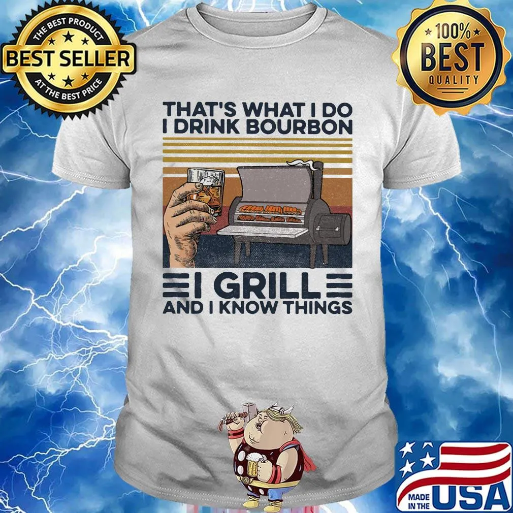 That's What I Do I Drink Bourbon I Grill And I Know Things Hand Cup Glasses Oven Mitts Vintage Retro Shirt