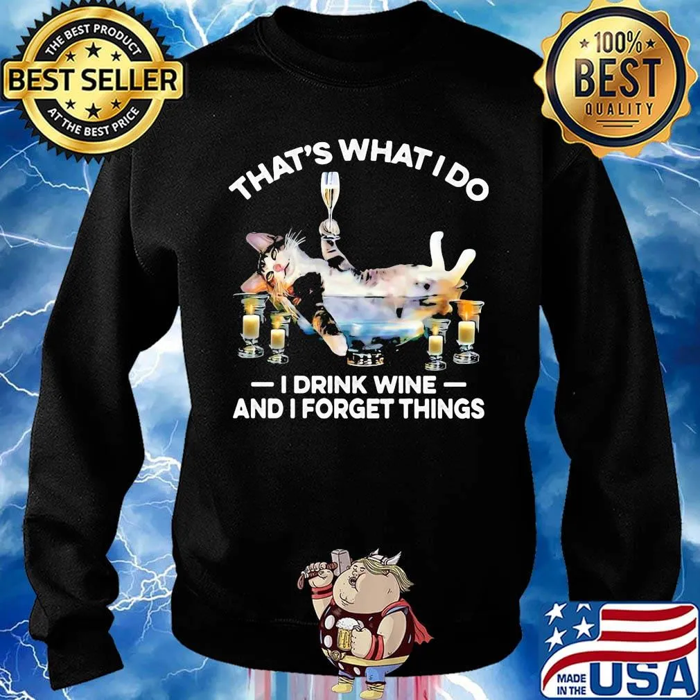 That's What I Do I Drink Wine And I Forget Things Cat Shirt Sweater