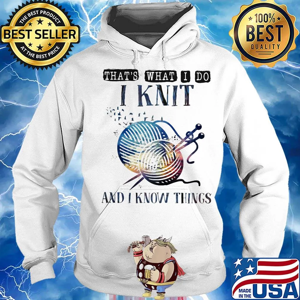 That's what I do I knit and I know things s Hoodie