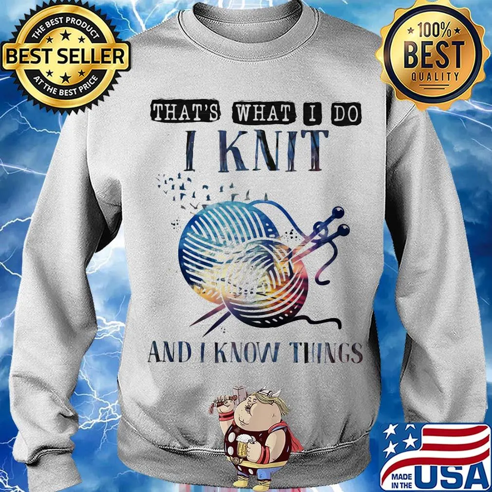 That's what I do I knit and I know things s Sweater