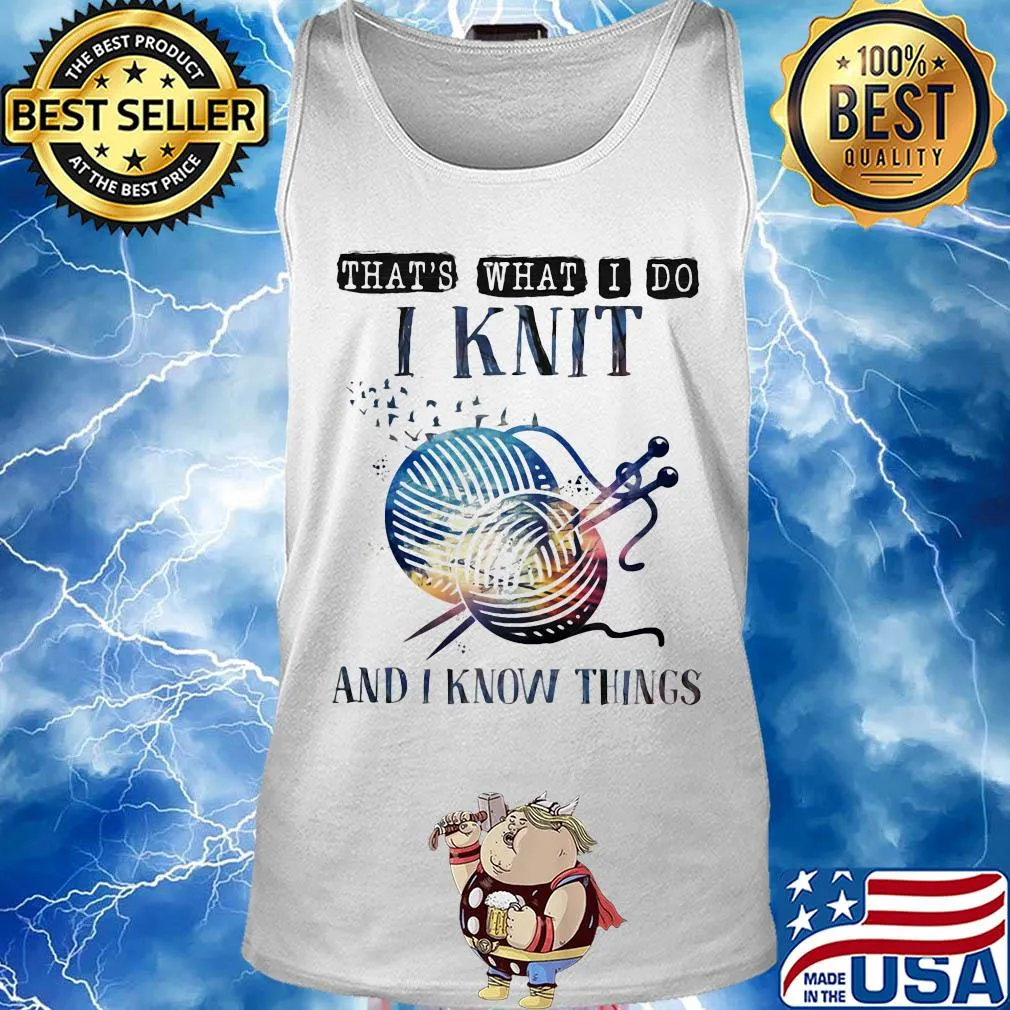 That's what I do I knit and I know things s Tank top