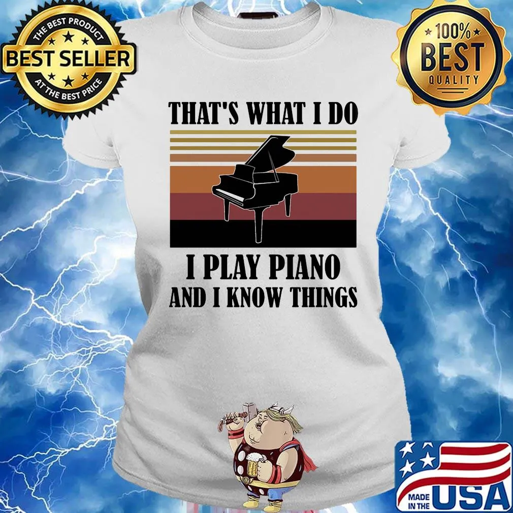 That's what i do i play piano and i know things vintage retro s Ladies tee