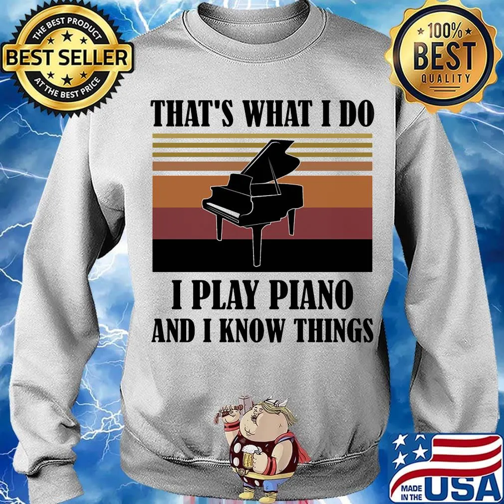 That's what i do i play piano and i know things vintage retro s Sweater