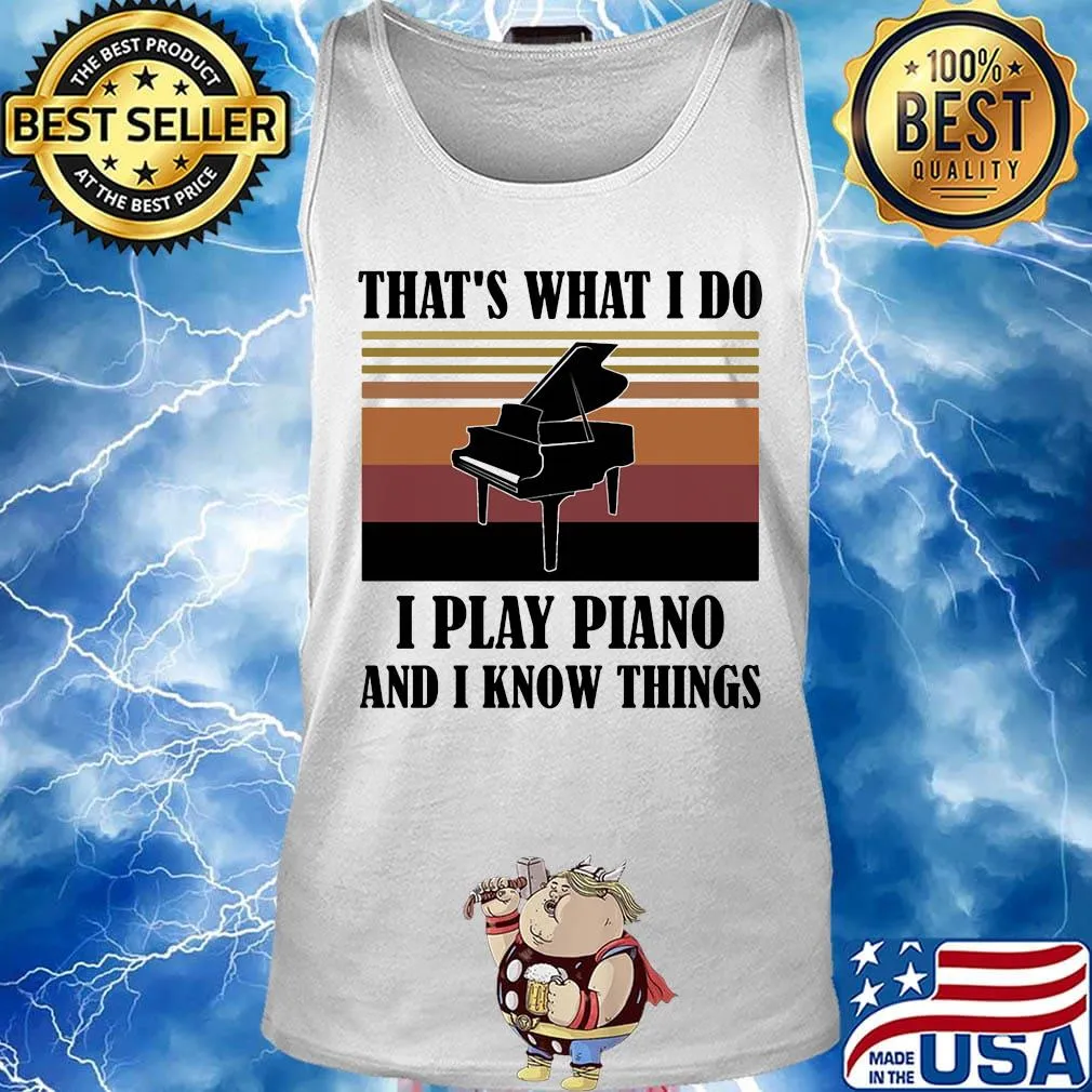 That's what i do i play piano and i know things vintage retro s Tank top