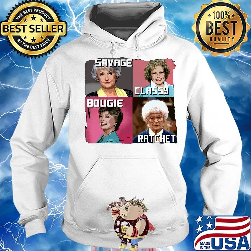 The golden girls savage classy bougie ratchet pictures s Hoodie