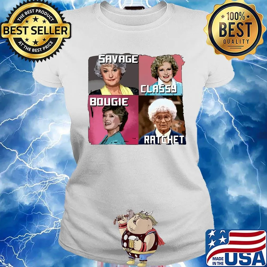 The golden girls savage classy bougie ratchet pictures s Ladies tee