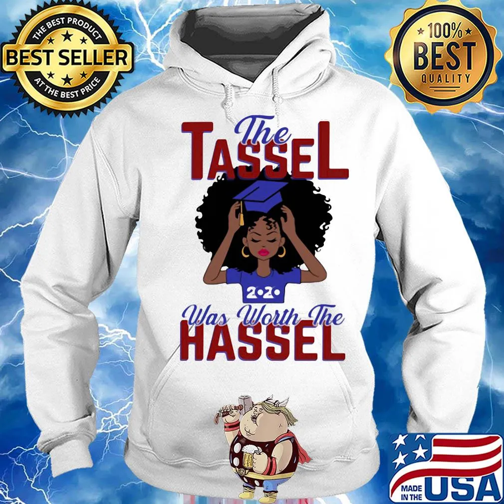 The tassel was worth the hassle 2020 s Hoodie