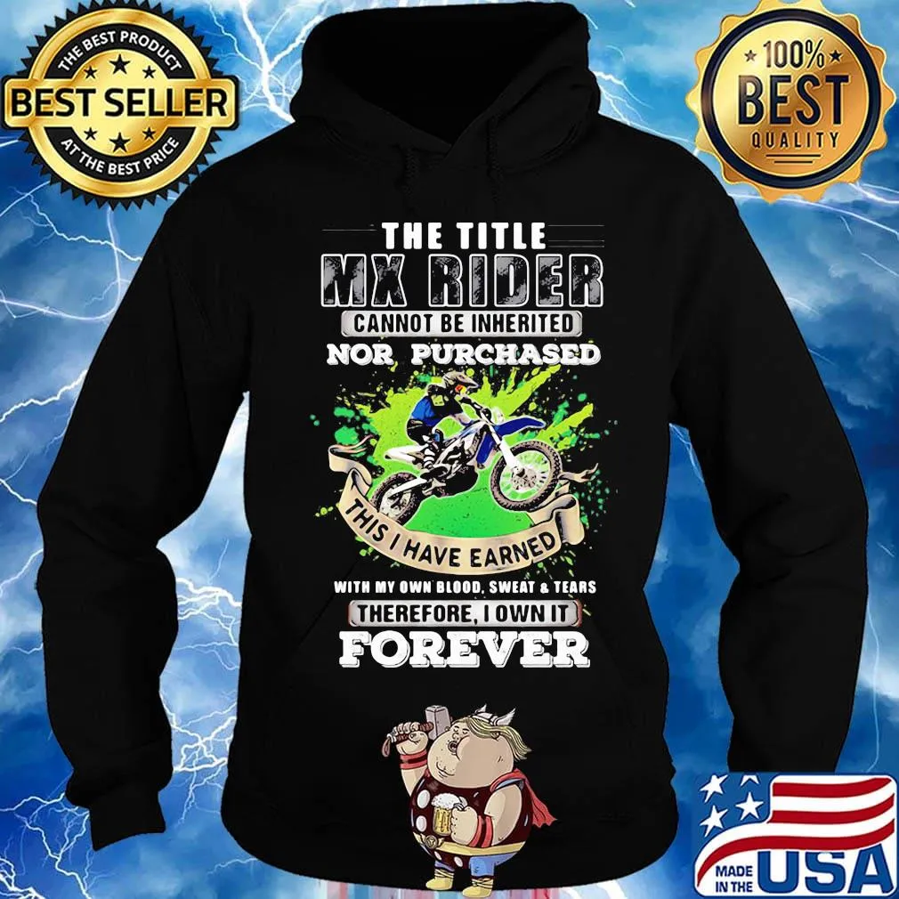 The Title Mx Rider Cannot Be Inherited Nor Purchases Forever Risky Motorbike Racing Shirt Hoodie