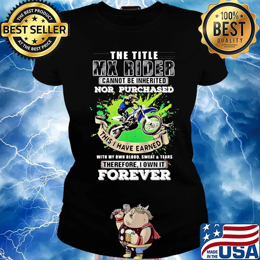 The Title Mx Rider Cannot Be Inherited Nor Purchases Forever Risky Motorbike Racing Shirt Ladies tee