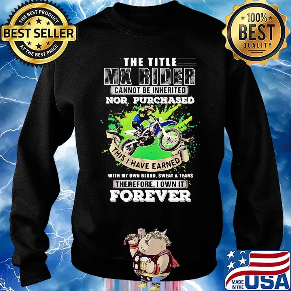 The Title Mx Rider Cannot Be Inherited Nor Purchases Forever Risky Motorbike Racing Shirt Sweater
