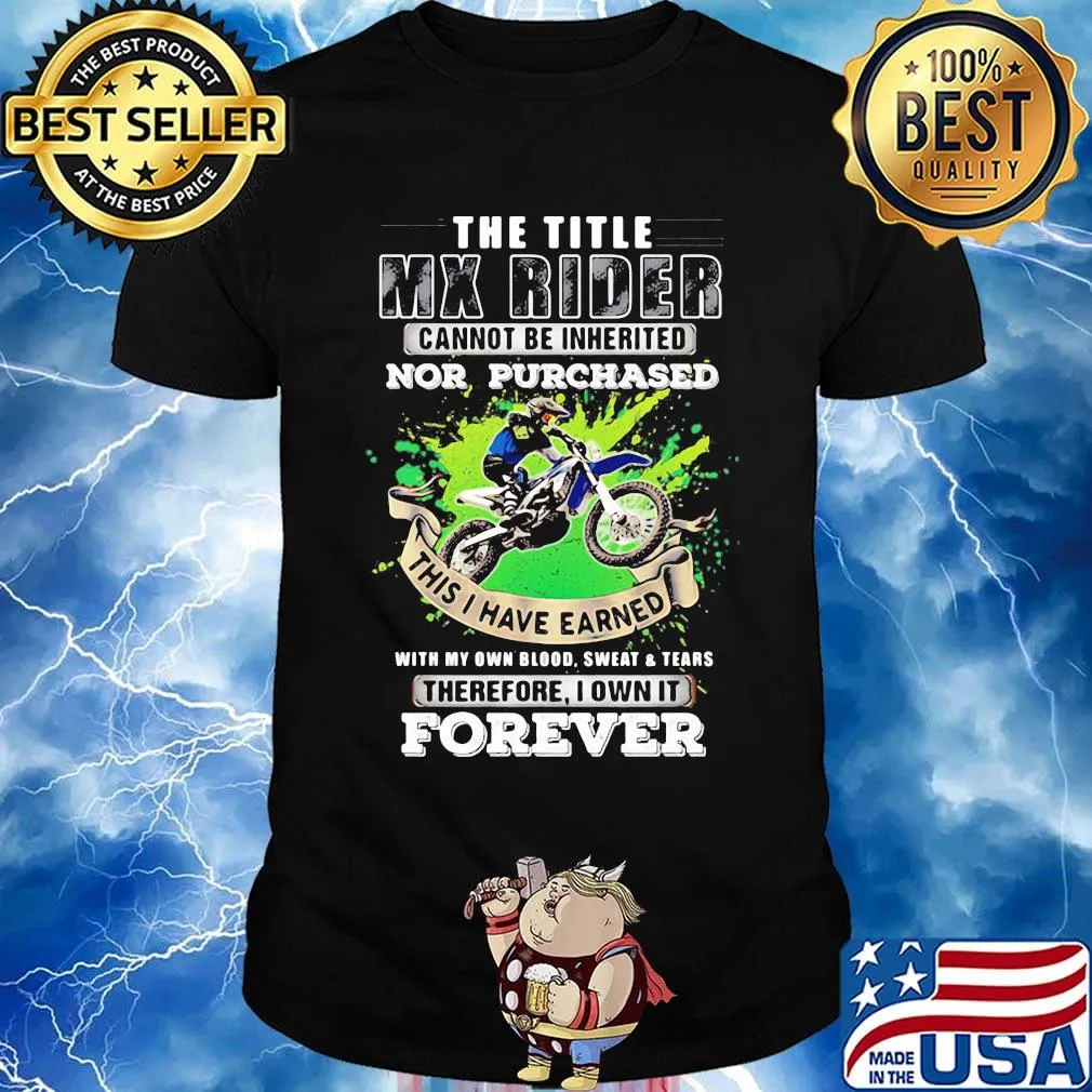 The Title Mx Rider Cannot Be Inherited Nor Purchases Forever Risky Motorbike Racing Shirt