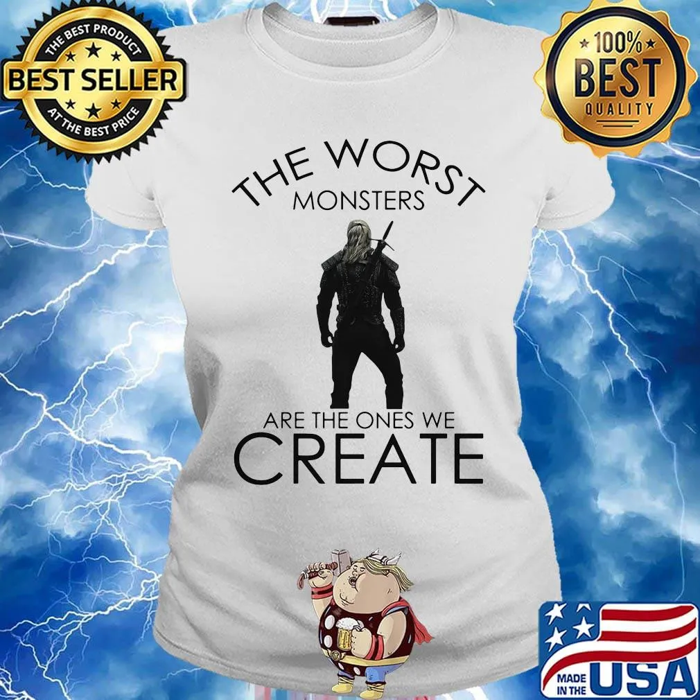 The witcher henry cavill the worst monsters are the ones we create s Ladies tee