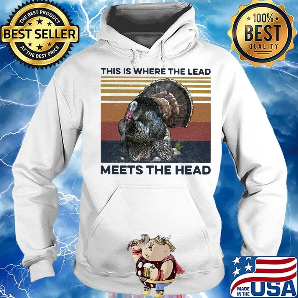 This Is Where The Lead Meets The Head Vintage Retro Shirt Hoodie