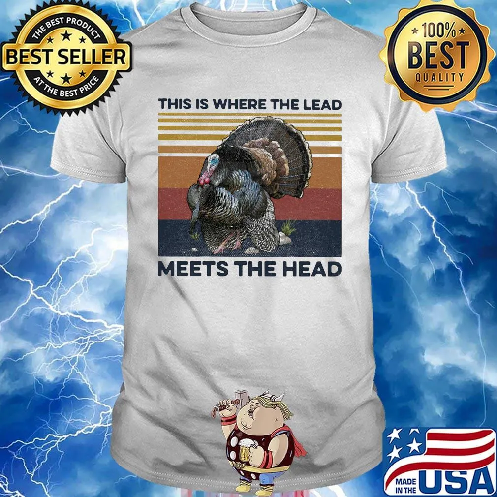 This Is Where The Lead Meets The Head Vintage Retro Shirt