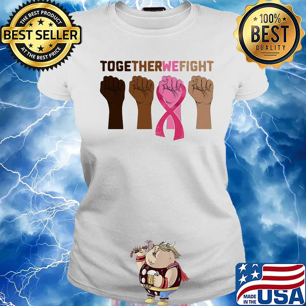 Together we fight skin color hand breast cancer awareness s Ladies tee