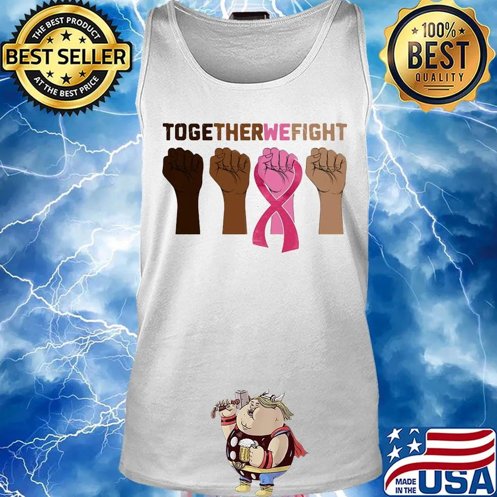 Together we fight skin color hand breast cancer awareness s Tank top