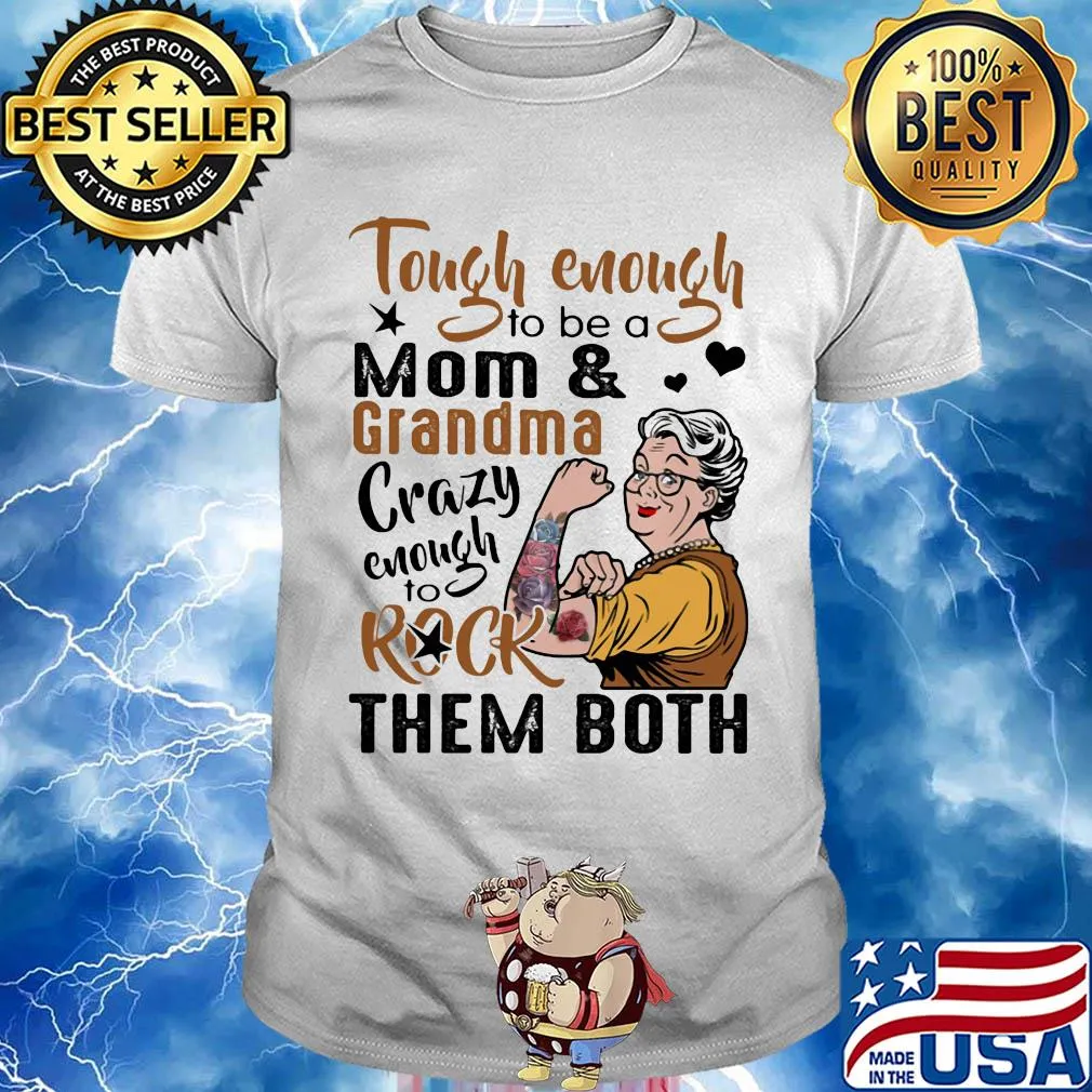 Tough enough to be a mom and grandma crazy enough to rock them both tattoos rose shirt