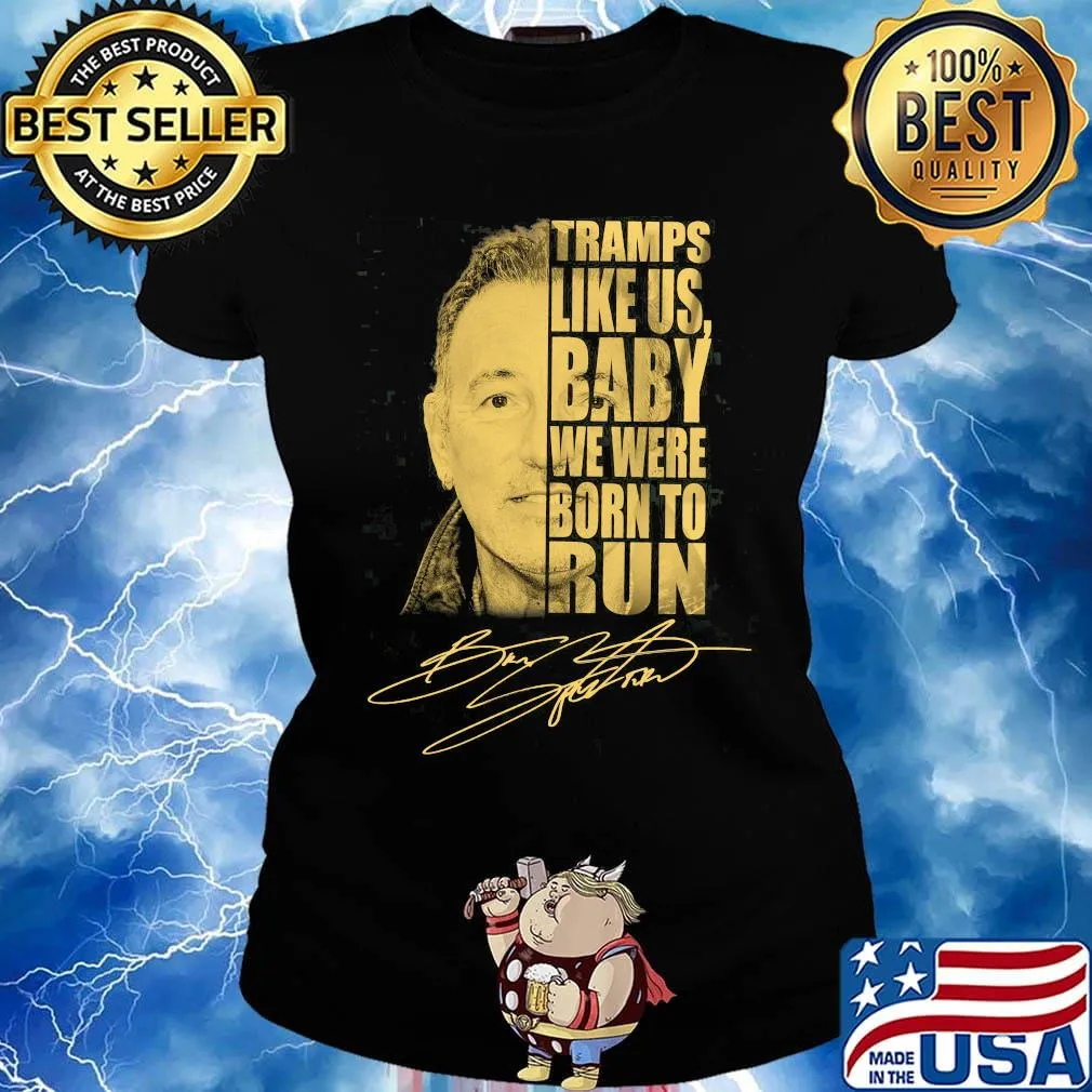 Tramps like us baby we were born to run bruce springsteen signature s Ladies tee