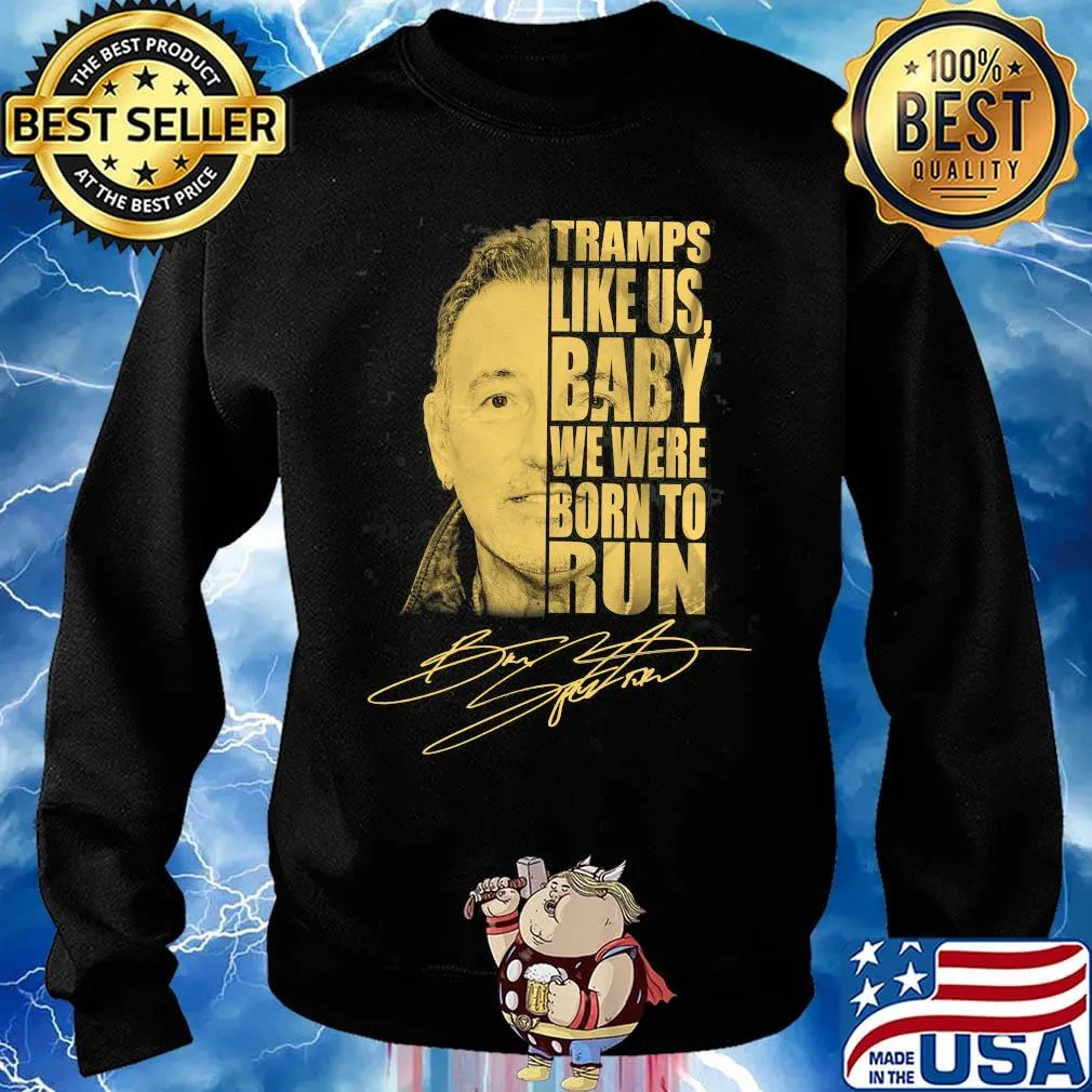Tramps like us baby we were born to run bruce springsteen signature s Sweater