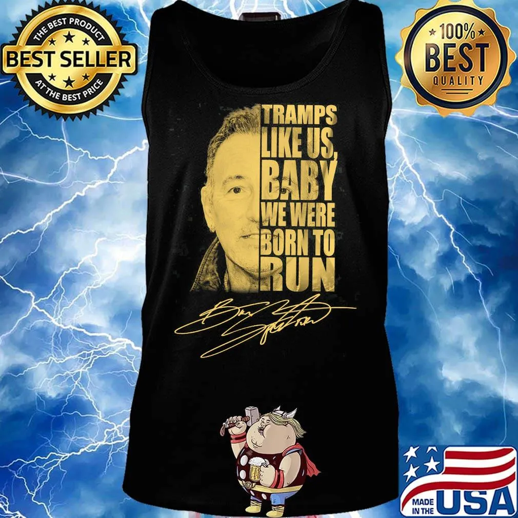 Tramps like us baby we were born to run bruce springsteen signature s Tank top