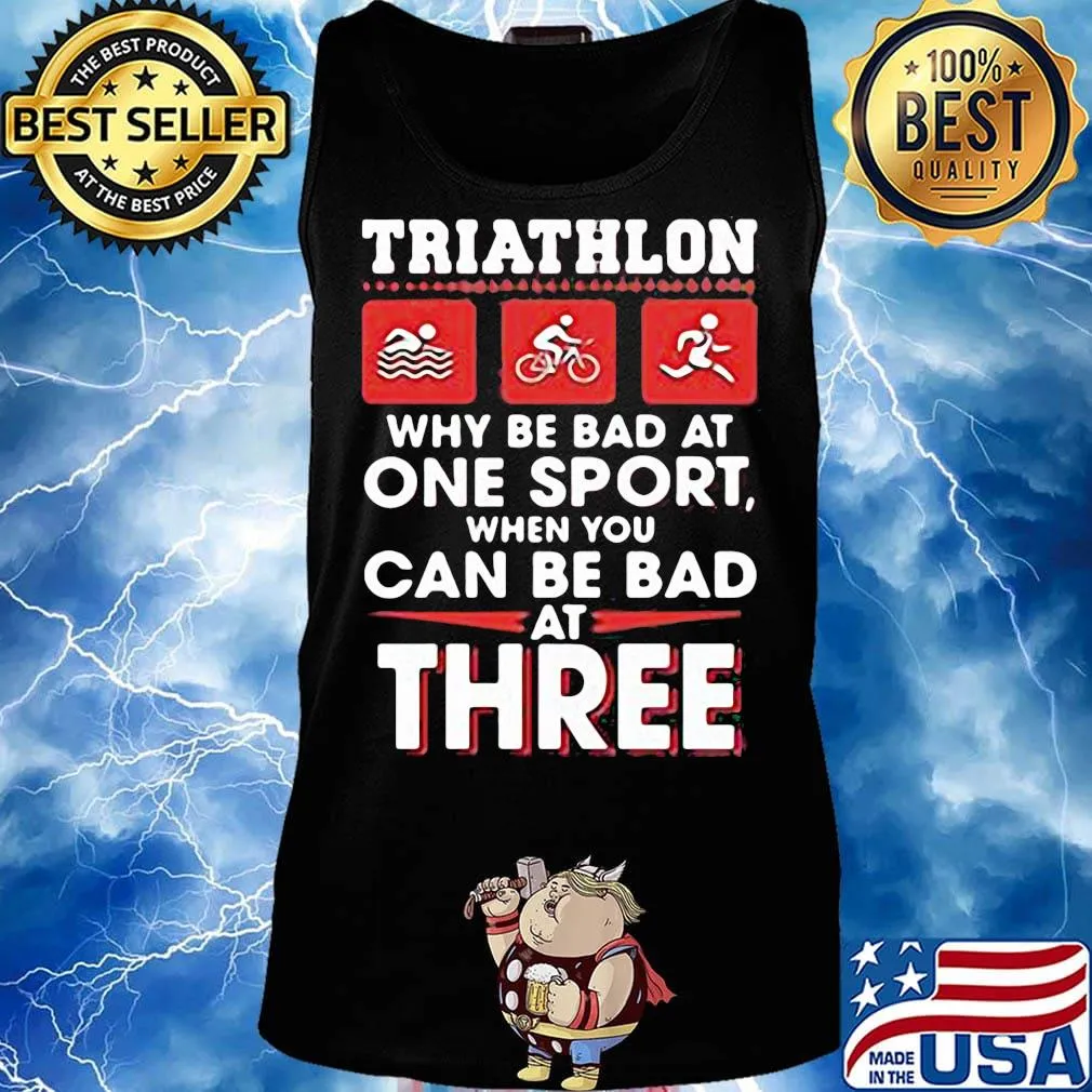Triathlom why be bad at one sport when you can be bad at three s Tank top