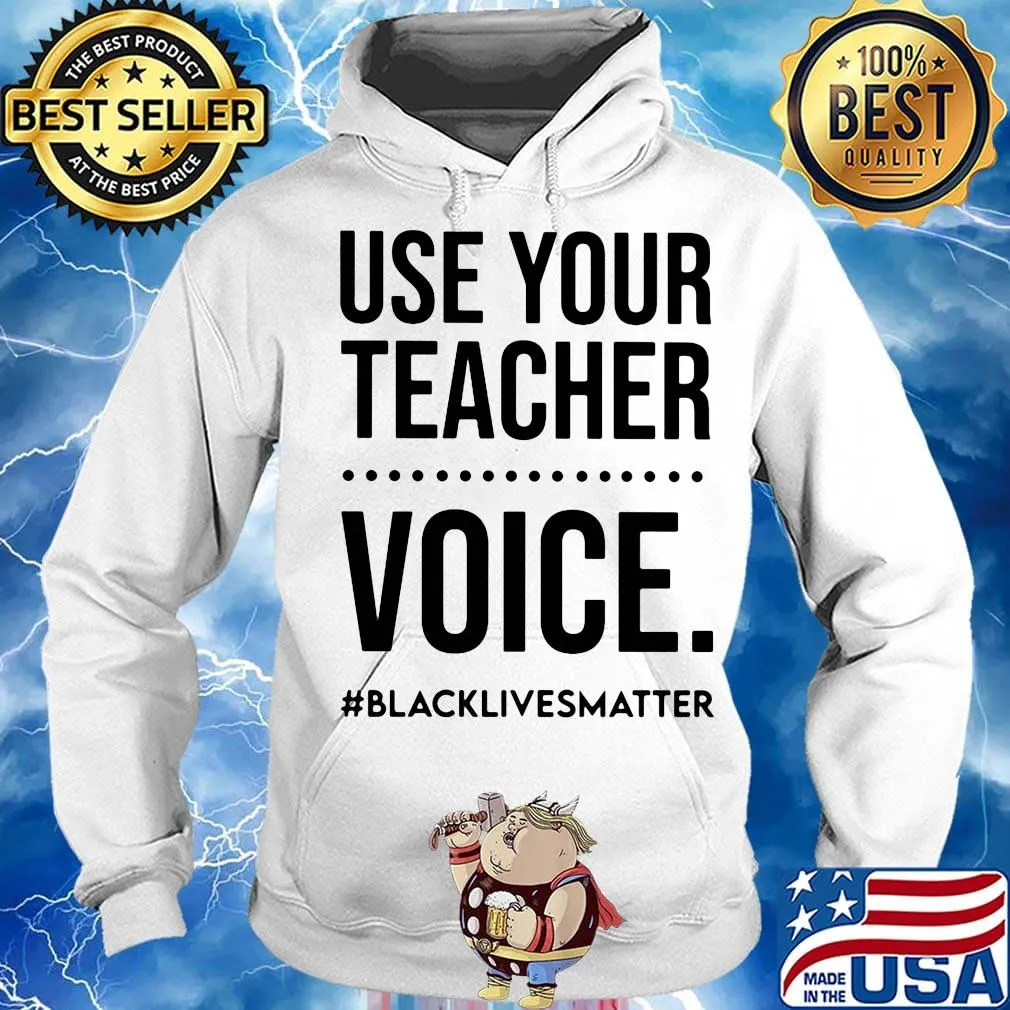 Use your teacher voice black lives matter 2020 s Hoodie