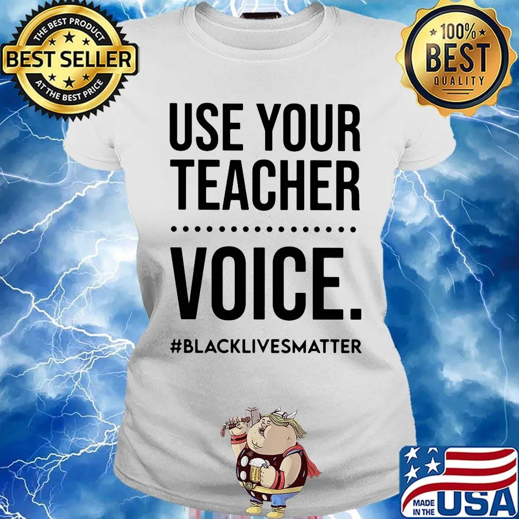 Use your teacher voice black lives matter 2020 s Ladies tee