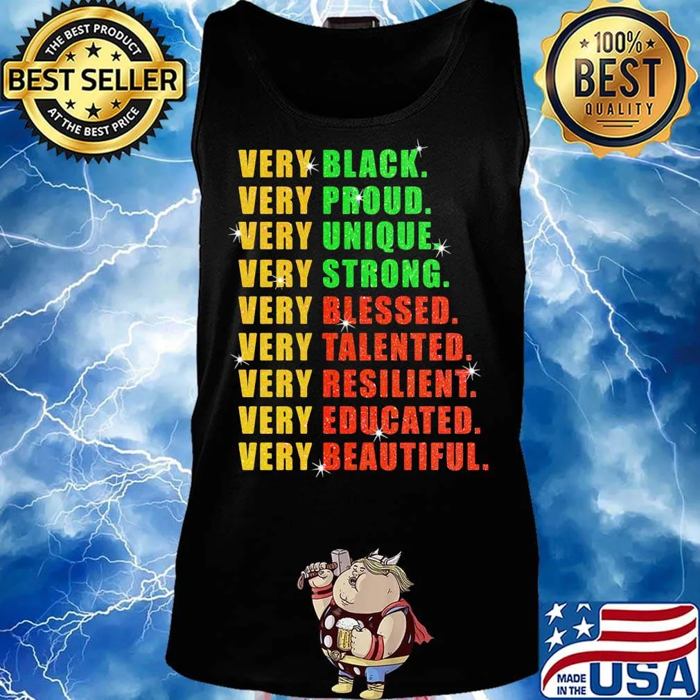 Very Black Proud Unique Strong Blessed Talented Resilient Educated Beautiful Shirt Tank top
