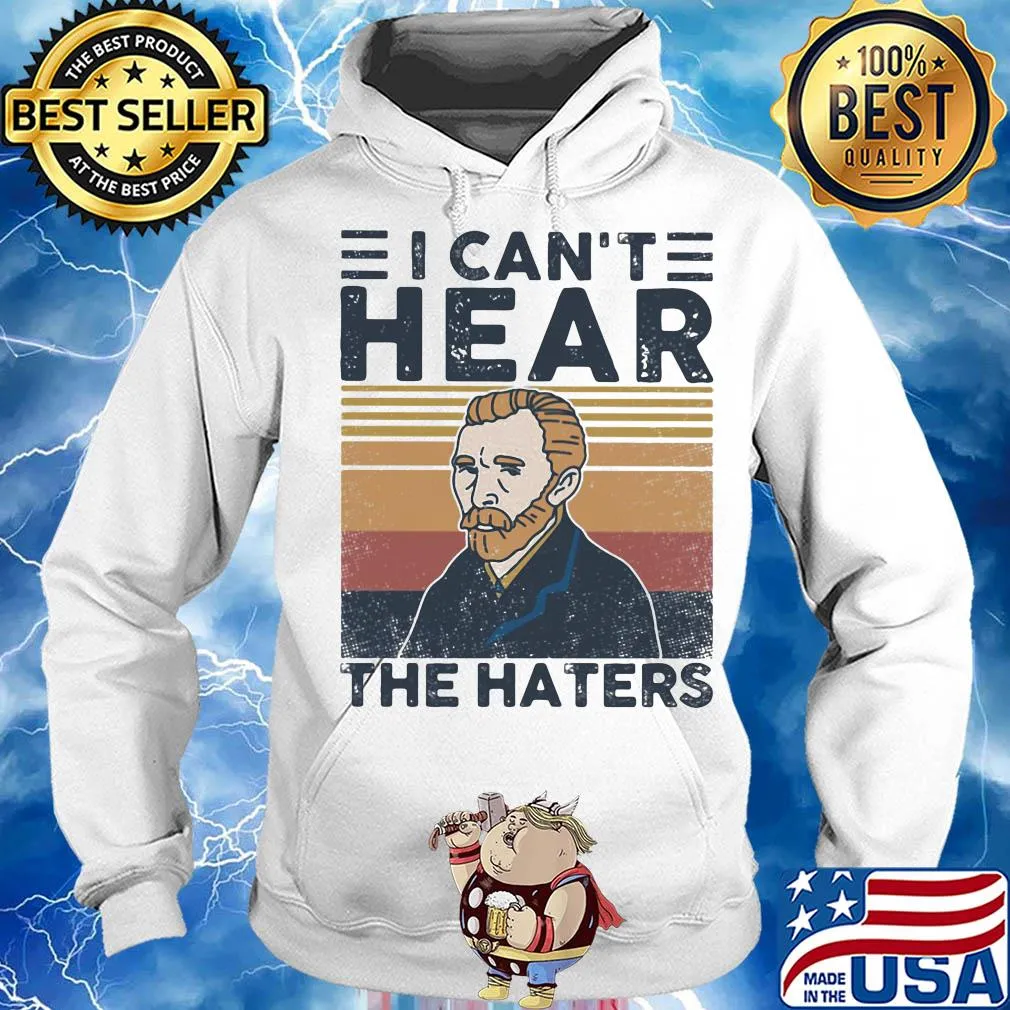 Vincent van gogh I can't hear the haters vintage s Hoodie