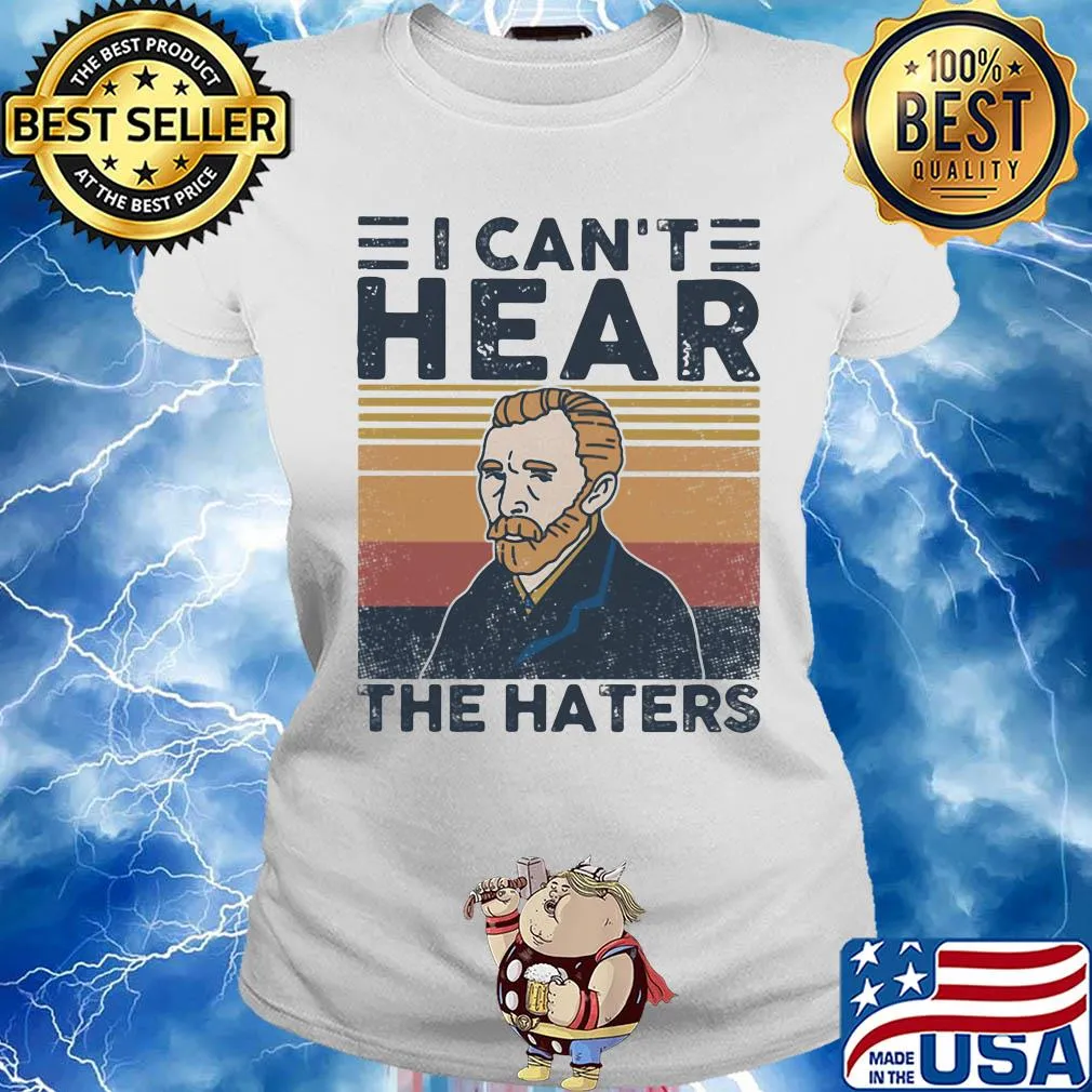 Vincent van gogh I can't hear the haters vintage s Ladies tee