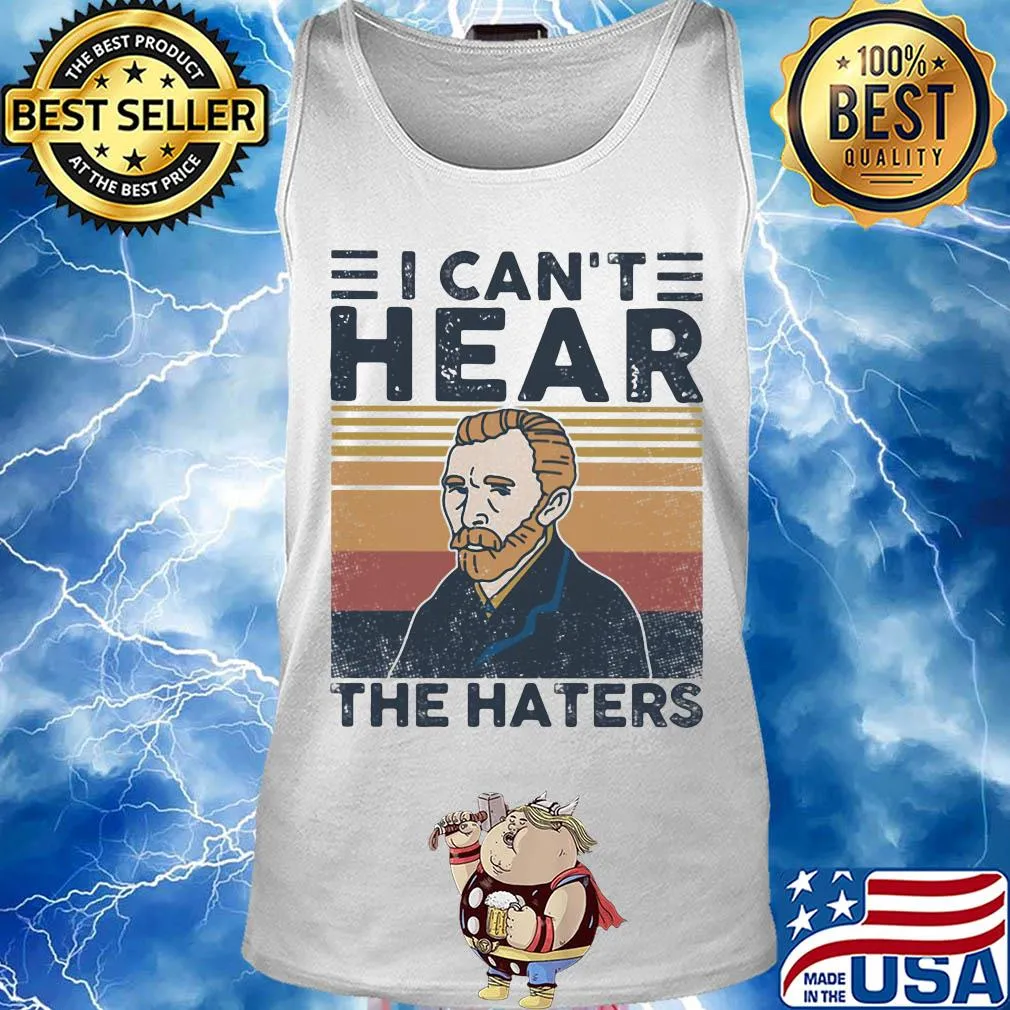 Vincent van gogh I can't hear the haters vintage s Tank top