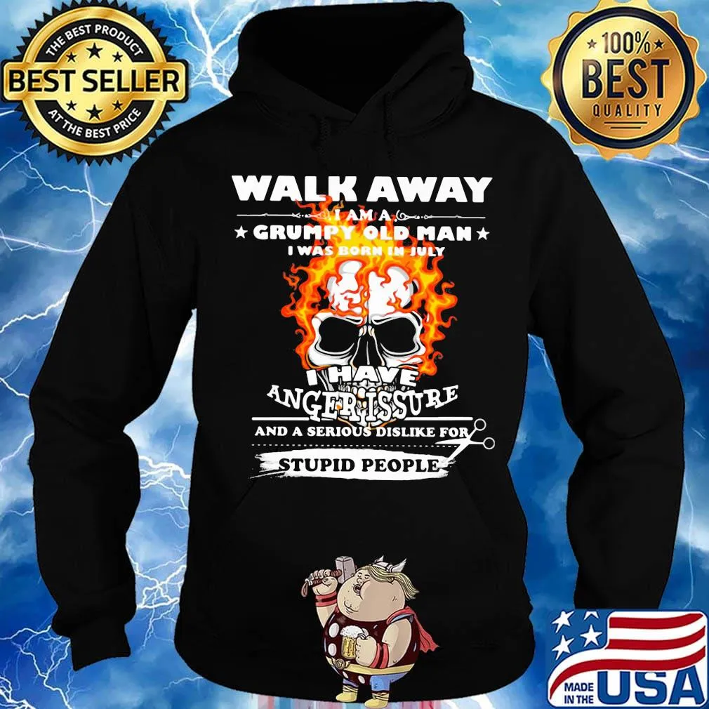 Walk Away I Am A Grumpy Old Man I Have Anger Issure Stupid People Skull Shirt Hoodie