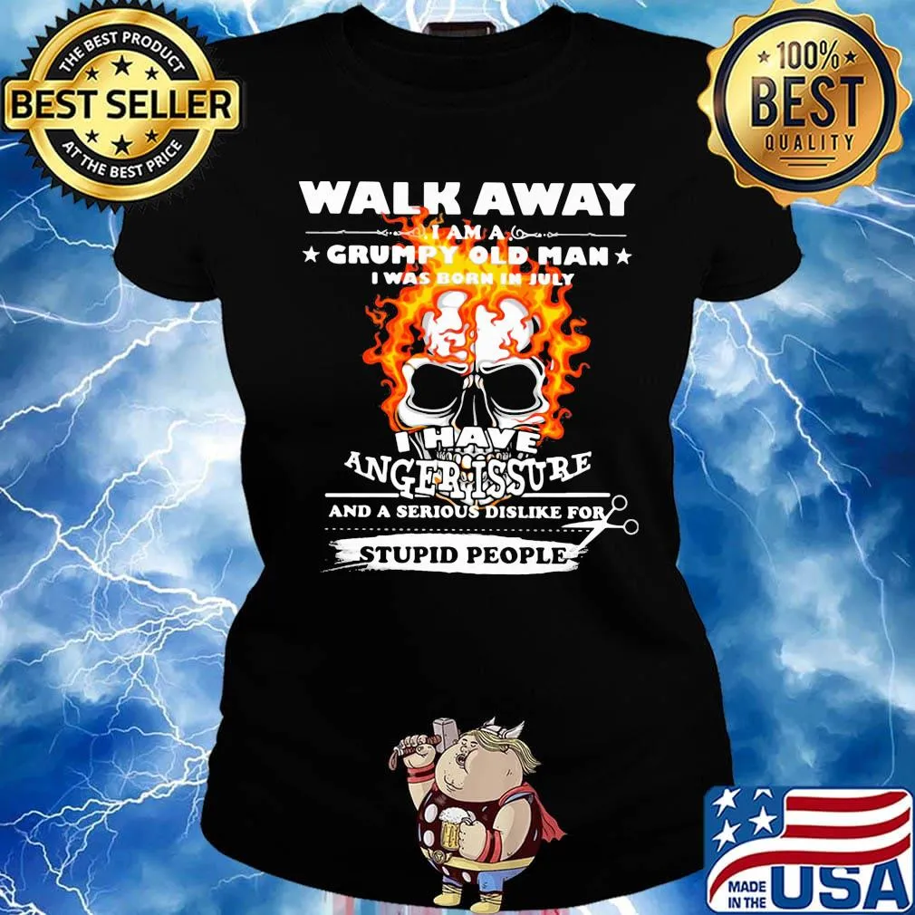 Walk Away I Am A Grumpy Old Man I Have Anger Issure Stupid People Skull Shirt Ladies tee