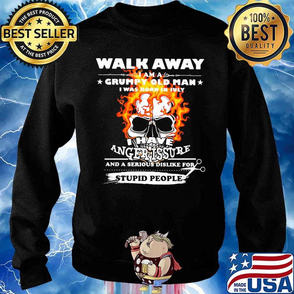 Walk Away I Am A Grumpy Old Man I Have Anger Issure Stupid People Skull Shirt Sweater