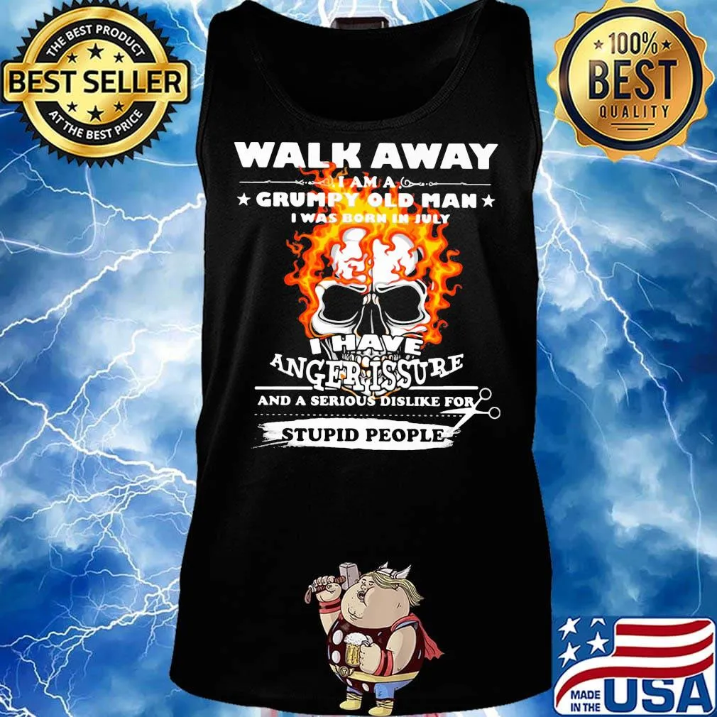 Walk Away I Am A Grumpy Old Man I Have Anger Issure Stupid People Skull Shirt Tank top