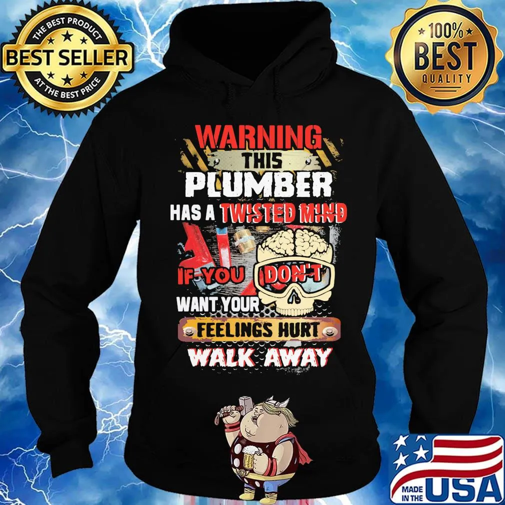 Warning This Plumber Has A Twisted Mind If You Don't Want Your Feelings Hurt Walk Away Skull With Brain Shirt Hoodie