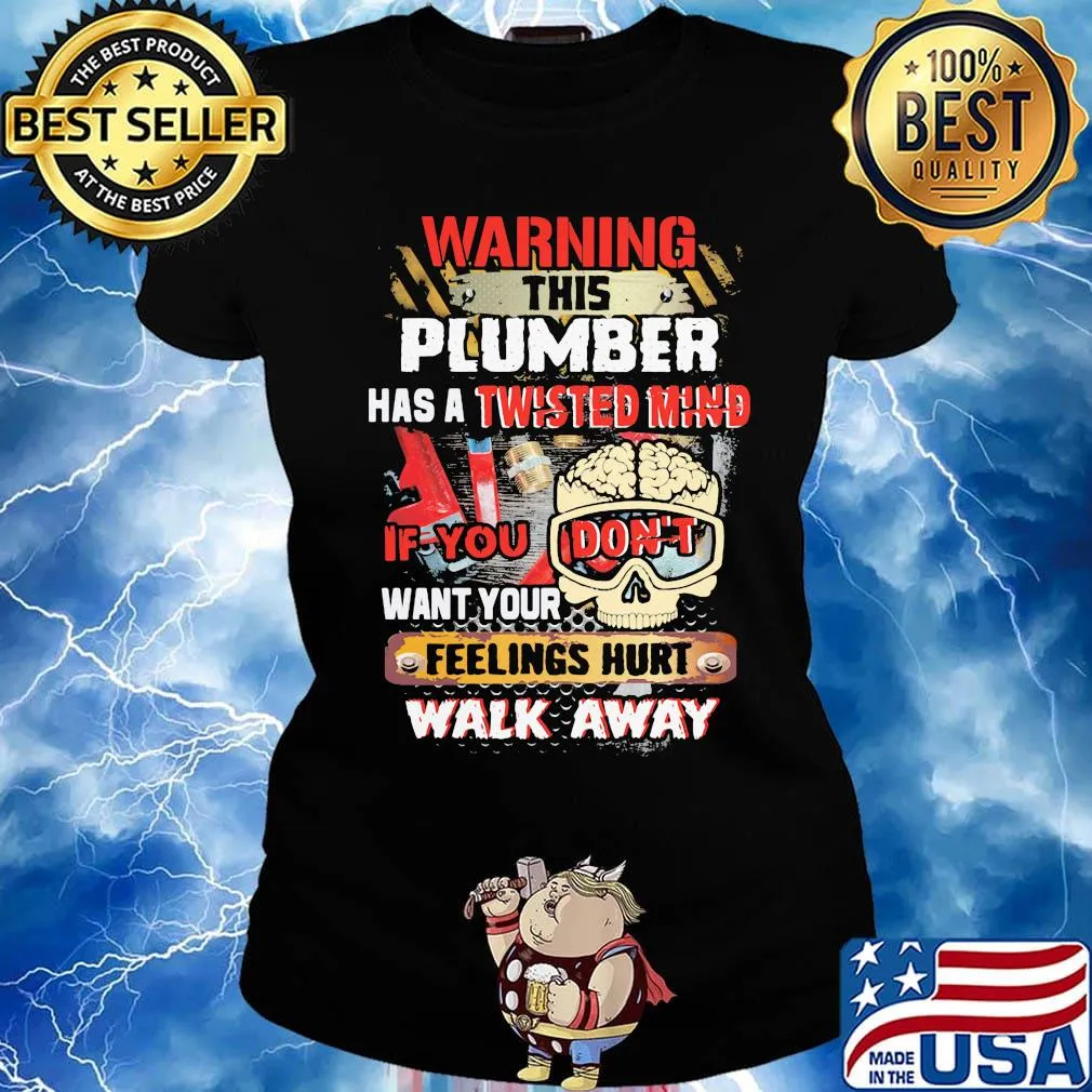 Warning This Plumber Has A Twisted Mind If You Don't Want Your Feelings Hurt Walk Away Skull With Brain Shirt Ladies tee