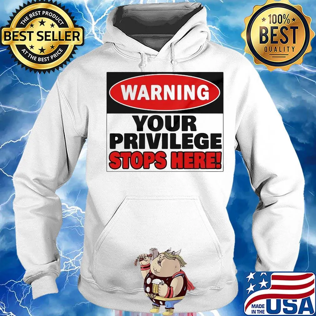 Warning your privilege stops here s Hoodie