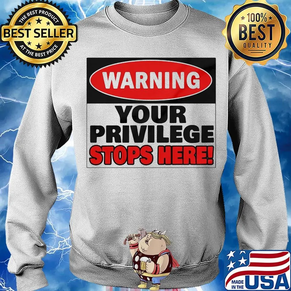 Warning your privilege stops here s Sweater