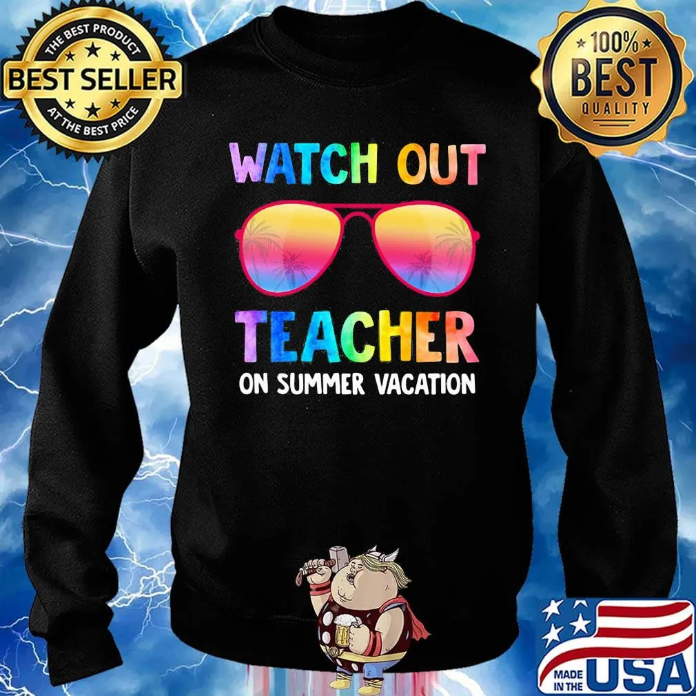 Watch Out Teacher On Summer Vacation Glasses Shirt Sweater