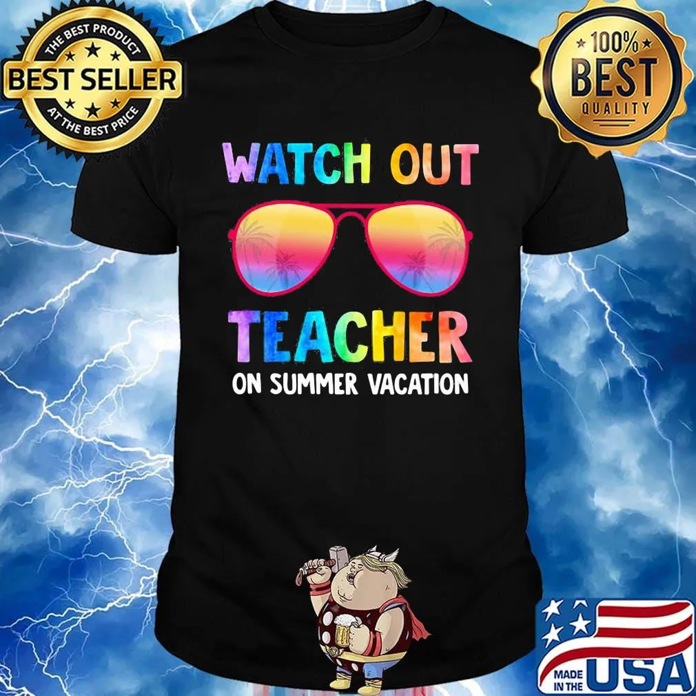 Watch Out Teacher On Summer Vacation Glasses Shirt