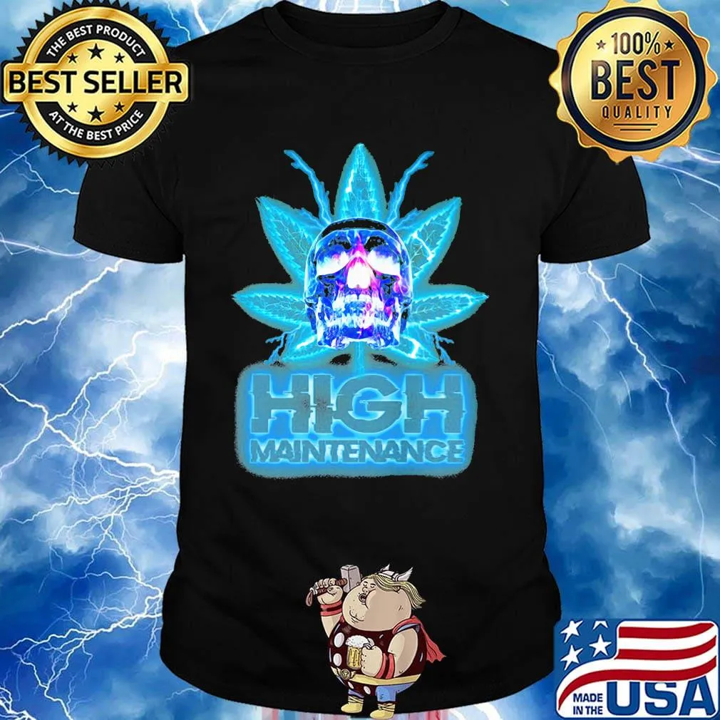 Weed skull high maintenance shirt