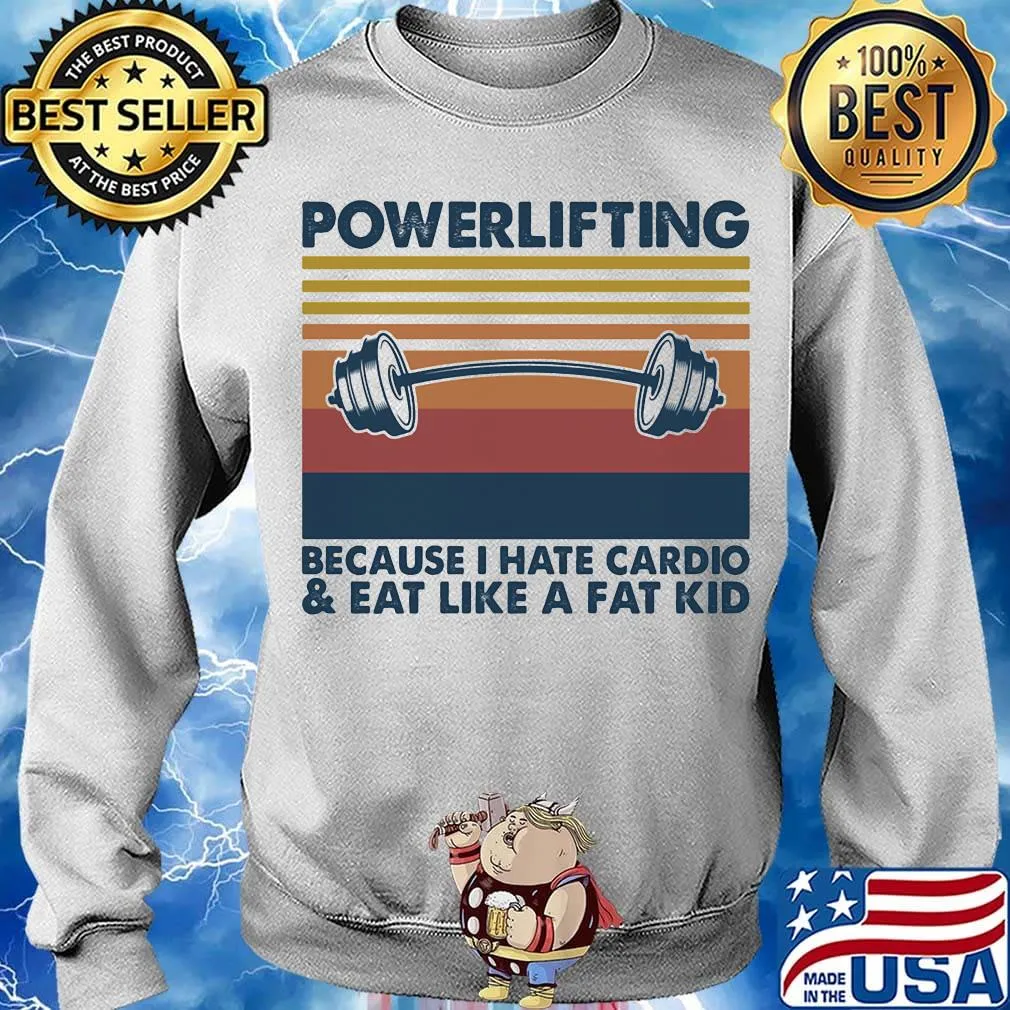 Weightlifting powerlifting because i hate cardio and eat like a fat kid vintage retro s Sweater