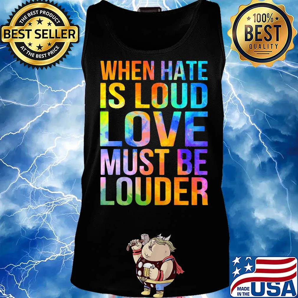 When hate is loud love must be louder s Tank top