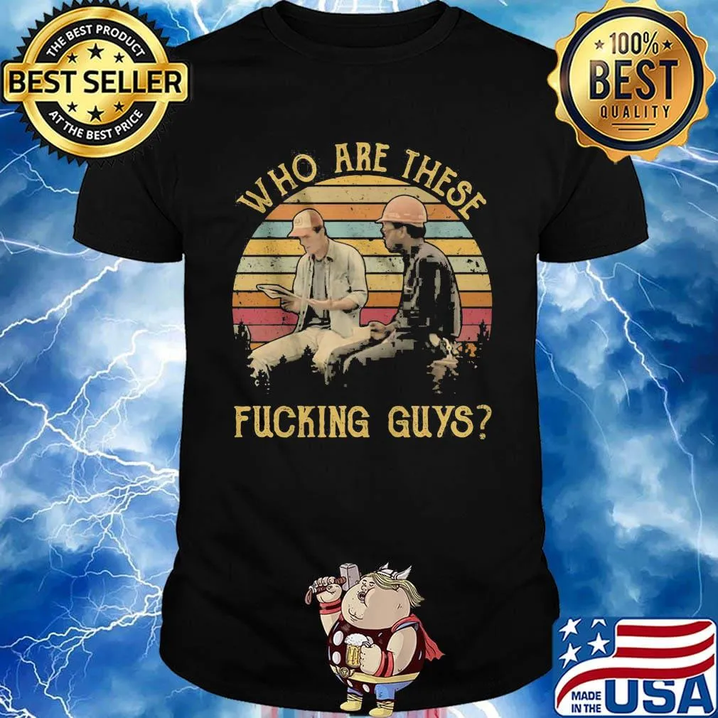 Who are these fucking guys vintage retro shirt